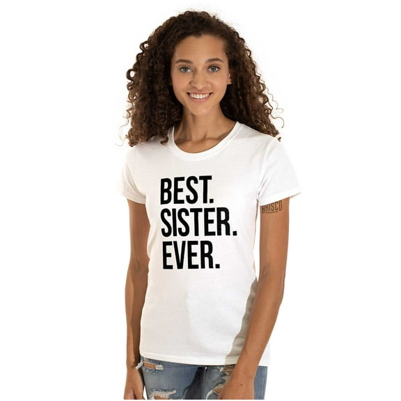 Best Sister Ever Siblings Family Joke Womens Slim Fit Graphic Tee Brisco Brands M