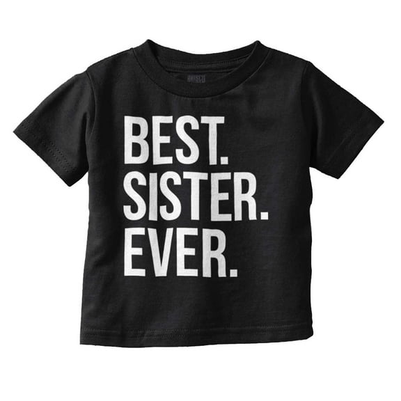Best Sister Ever Siblings Family Joke Youth T Shirt Tee Girls Infant Toddler Brisco Brands 5T
