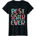thumbnail image 1 of Best Sister Ever T-Shirt Mother's Day Shirt T-Shirt, 1 of 3