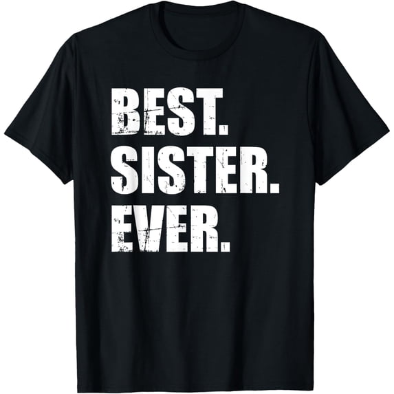 Best Sister Ever T-Shirt