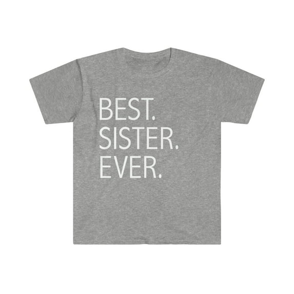 Best Sister Ever Unisex T-shirt S-3XL Big Sister Little Sister Siblings