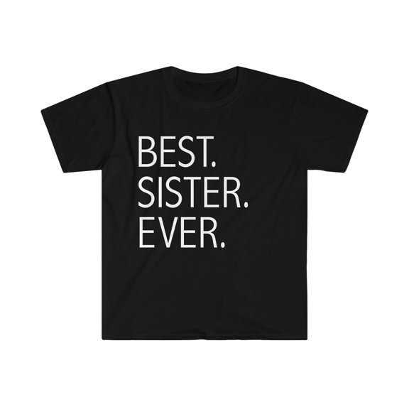 Best Sister Ever Unisex T-shirt S-3XL Big Sister Little Sister Siblings