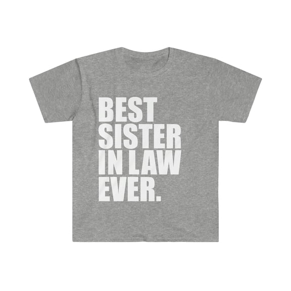 Best Sister in Law Ever Unisex T-shirt S-3XL