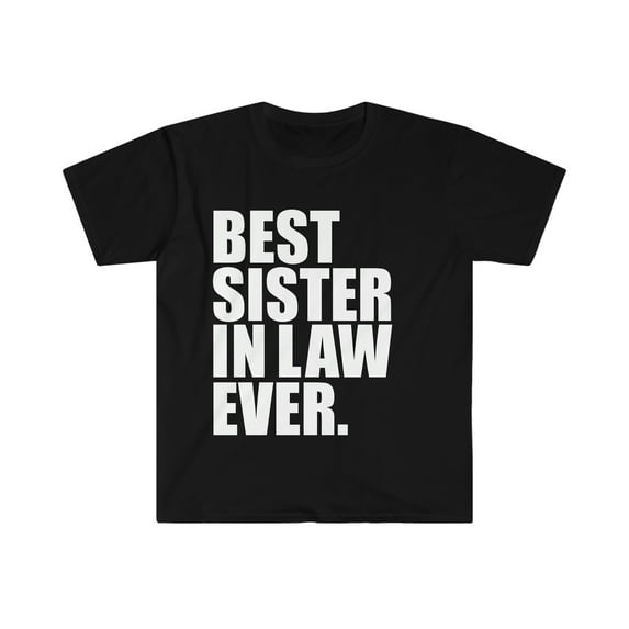 Best Sister in Law Ever Unisex T-shirt S-3XL