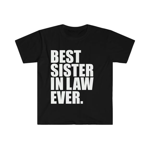 Best Sister in Law Ever Unisex T-shirt S-3XL