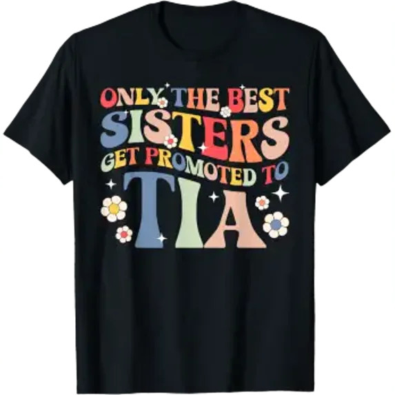 Best Sisters Get Promoted To Tia To Be Future Tia Aunt T-Shirt