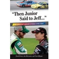 thumbnail image 1 of Pre-Owned quot;Then Junior Said to Jeff. . .": The Best NASCAR Stories Ever Told (Best Sports Stories Ever Told), 9781572438477, 1572438479, Paperback,, 1 of 1