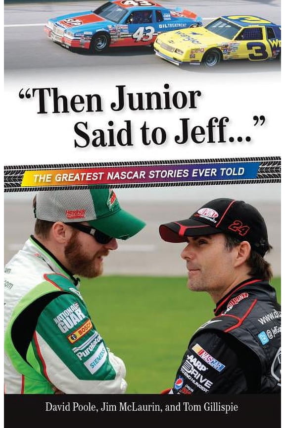 Best Sports Stories Ever Told Then Junior Said to Jeff. . .: The Greatest NASCAR Stories Ever Told, (Paperback)