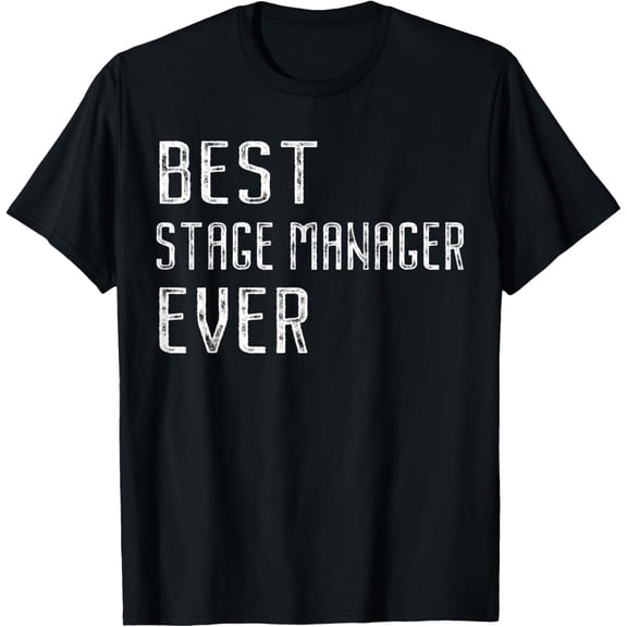 Best Stage Manager Ever For Professional Backstage Manager T-Shirt