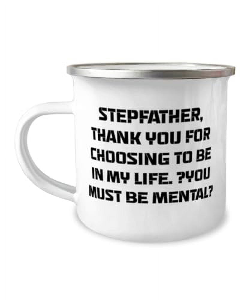 Best Stepfather Gifts, Stepfather, Thank You For Choosing To, Funny