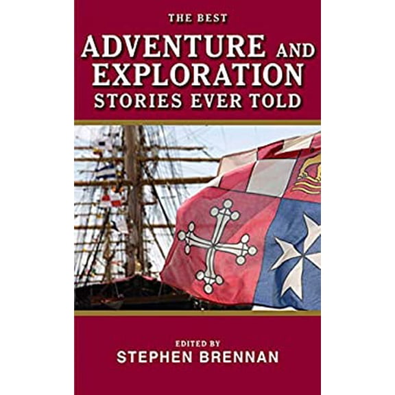 Pre-Owned The Best Adventure and Exploration Stories Ever Told (Paperback) 1620875691 9781620875698