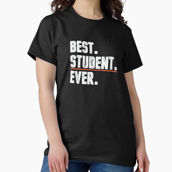 Best Student Ever Academic Excellence Achievement Slogan Classroom Motivation T-Shirt