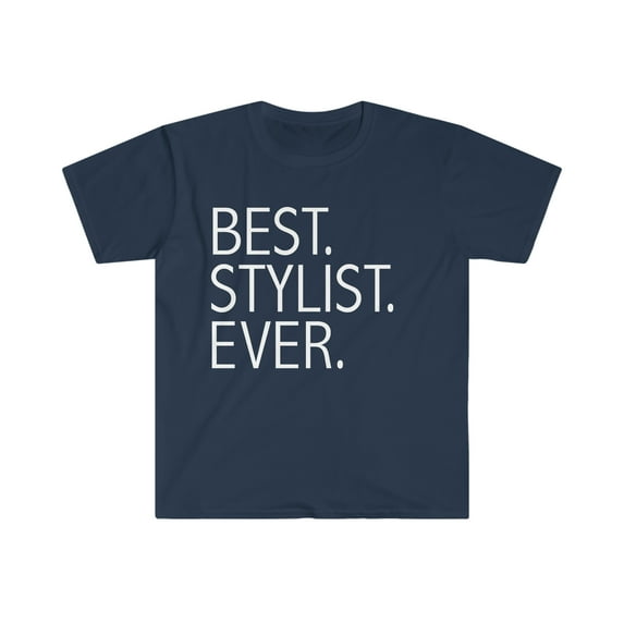 Best Stylist Ever Unisex T-shirt S-3XL Career Graduation