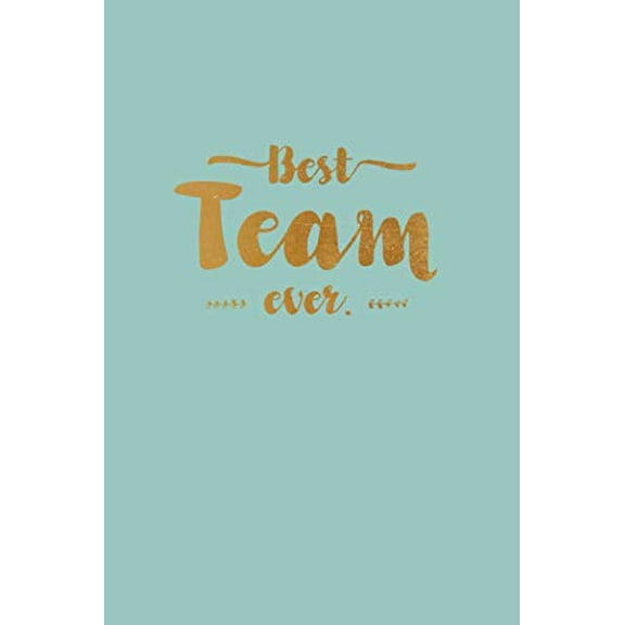 Pre-Owned Best Team Ever - Notebook • Journal • Diary: Small but unique gift for groups, teams and crews I 120 lined pages for personal notes I Script turq gold Paperback