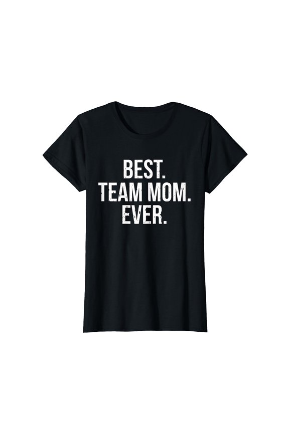 Best Team Mom Ever Sports T-Shirt - Perfect Gift for Proud Sports Moms