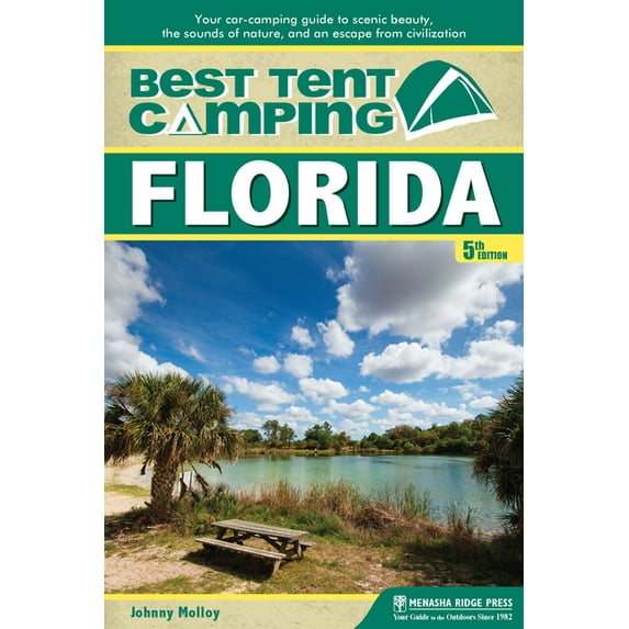 Best Tent Camping Best Tent Camping: Florida: Your Car-Camping Guide to Scenic Beauty, the Sounds of Nature, and an Escape from Civilizati, (Hardcover)