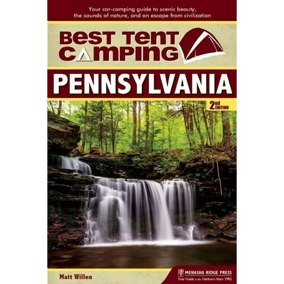 Best Tent Camping Best Tent Camping: Pennsylvania: Your Car-Camping Guide to Scenic Beauty, the Sounds of Nature, and an Escape from Civil, (Paperback)
