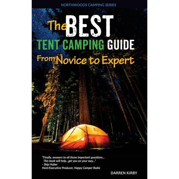 Northwoods Camping The Best Tent Camping Guide: From Novice To Expert, Book 1, (Paperback)