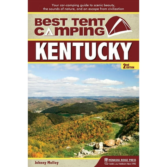 Best Tent Camping: Kentucky : Your Car-Camping Guide to Scenic Beauty, the Sounds of Nature, and an Escape from Civilization - Paperback