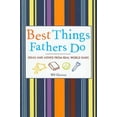 thumbnail image 1 of Best Things Fathers Do : Ideas and Advice from Real World Dads (Paperback), 1 of 1