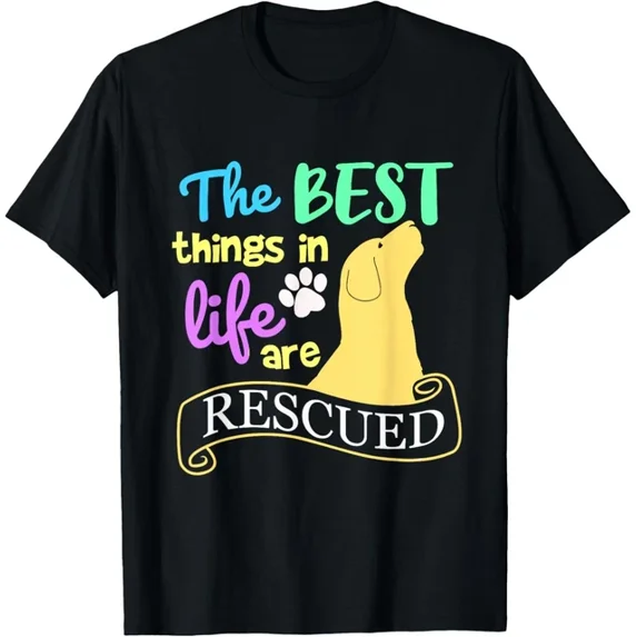 Best Things In Life Are Rescue Dog Gift Dog Adoption T-Shirt Unisex S-5XL Hot Trending Shirt, Vintage Birthday Gift