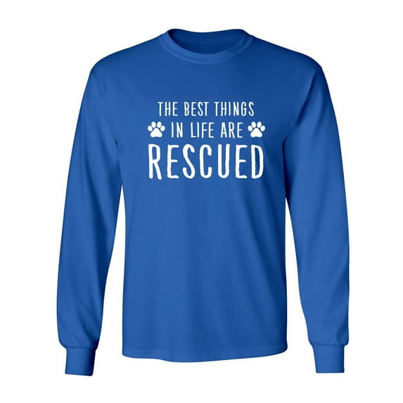 Best Things In Life Are Rescued Adult Long Sleeve T-shirt
