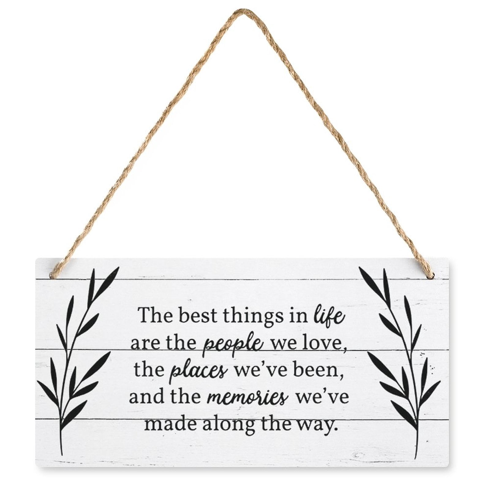 The Best Things in Life are The People We Love The Places We've Been