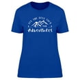 thumbnail image 1 of Best Time For Adventures Letters T-Shirt Women -Image by Shutterstock, Female XX-Large, 1 of 2