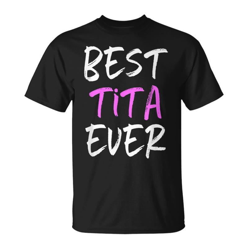 Best Tita Ever Cool Funny Mothers Day Gift Unisex TShirt - Walmart.com