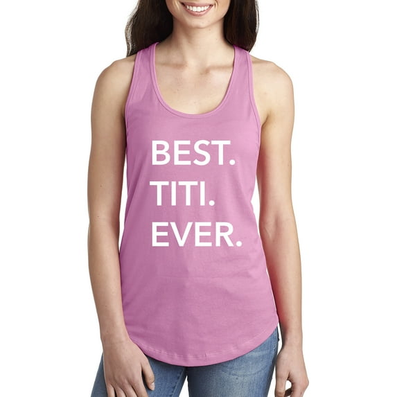 Best Titi Ever Racerback Tank