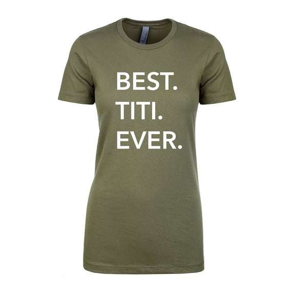Best Titi Ever Womens crewneck tee