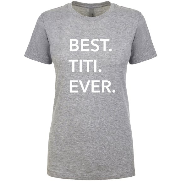 Best Titi Ever Womens crewneck tee