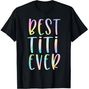 Best Titi Ever s Aunt Mother'S Day Tie Dye T-Shirt