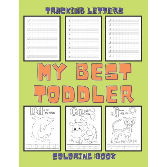 My Best Toddler Coloring Book and Tracking Letters for Kids 3-5.: Practice for Kids with Pen Controle, Line Tracking, Letters, Pictures for Coloring. (Paperback)