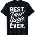 thumbnail image 1 of Best Tour Guide Tour Guides Best Tour Guide Ever T-Shirt, 1 of 4