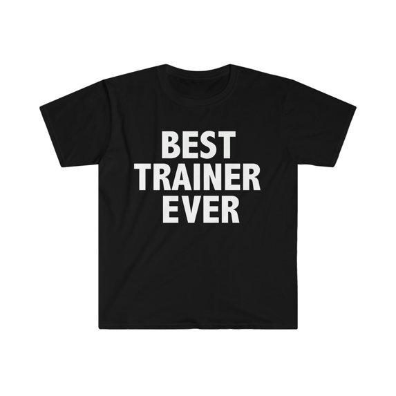 Best Trainer Ever Unisex T-shirt S-3XL Career Graduation