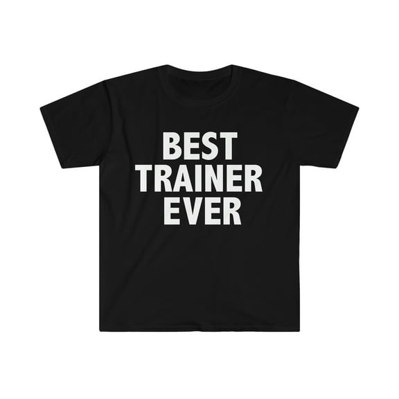 Best Trainer Ever Unisex T-shirt S-3XL Career Graduation