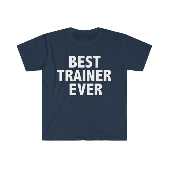 Best Trainer Ever Unisex T-shirt S-3XL Career Graduation