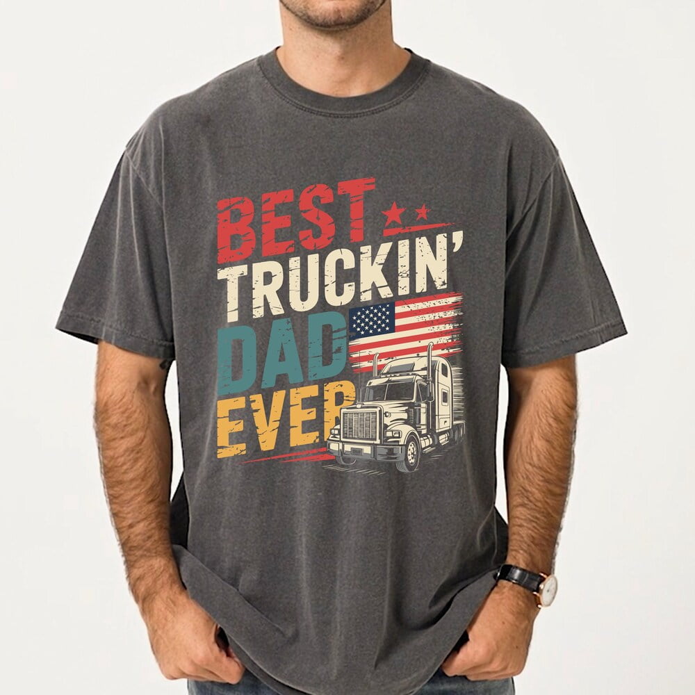 Best Truckin Dad Ever, Father Day Shirt, Funny Dad Shirt, Dad Shirt ...