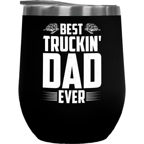 Best Truckin' Dad Ever - Trucker Father's Day or Birthday, Black 12oz Wine Tumbler