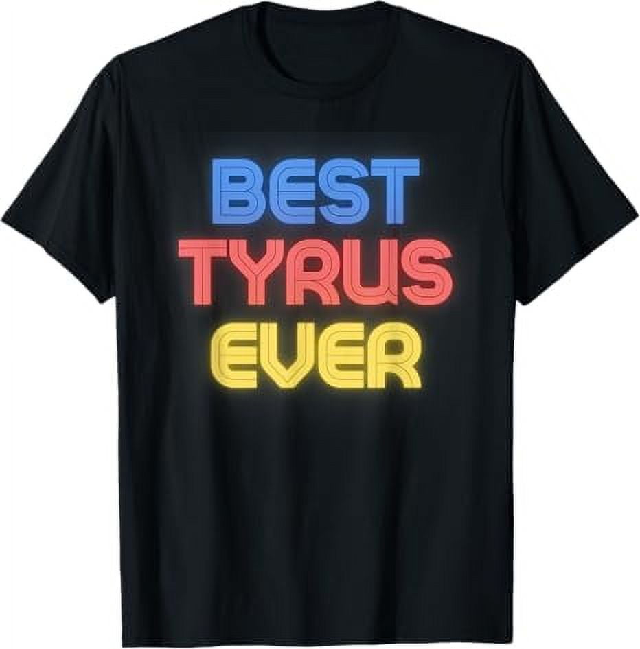 Best Tyrus Ever Funny Tyrus Name Tyrus TShirt