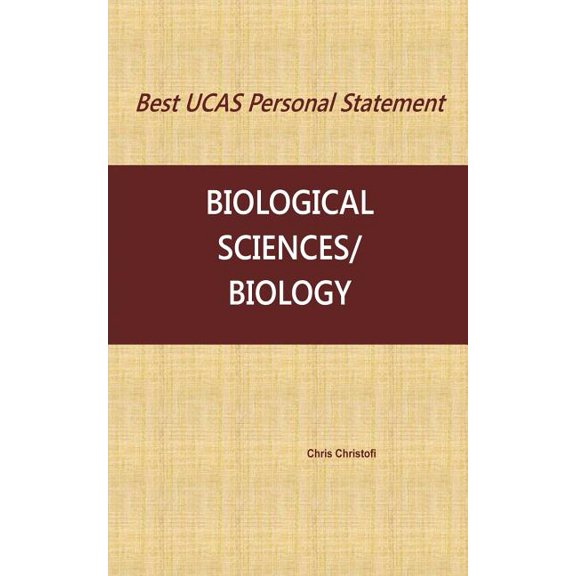 Best UCAS Personal Statement: BIOLOGICAL SCIENCES/BIOLOGY Paperback 1537459155 9781537459158 Chris Christofi