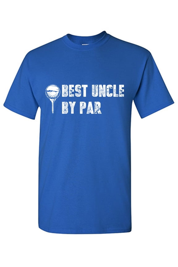 Best Uncle By Par Sarcastic Humor Graphic Tees Gift For Mens Novelty Funny T Shirt