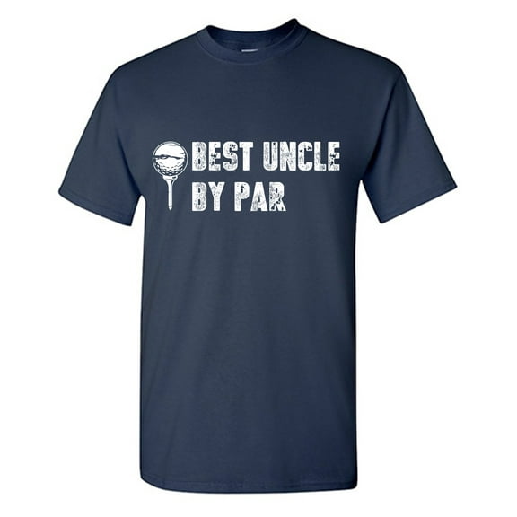 Best Uncle By Par Sarcastic Humor Graphic Tees Gift For Mens Novelty Funny T Shirt