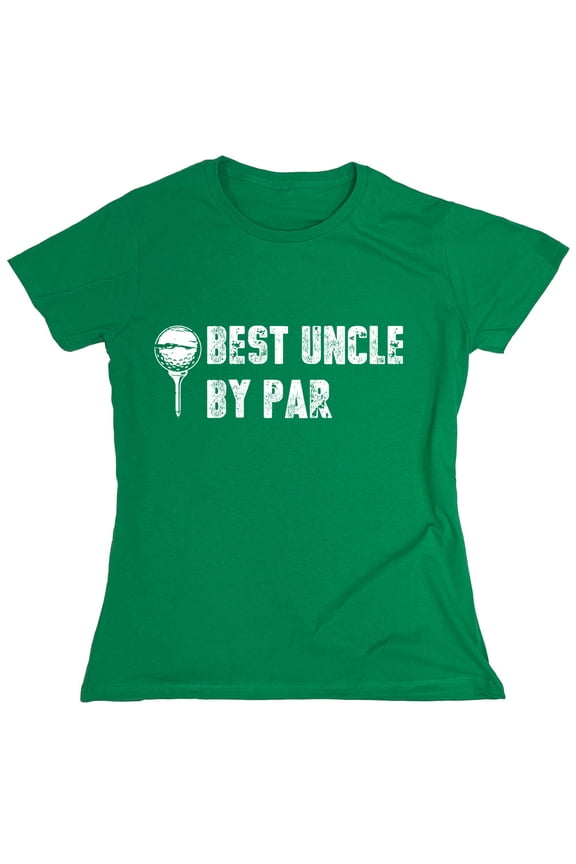 Best Uncle By Par Sarcastic Humor Novelty Funny Women's Casual Tees