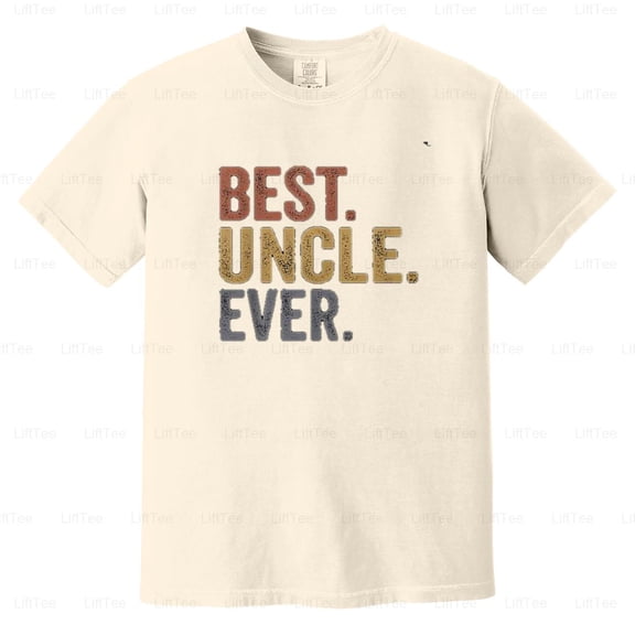 Best Uncle Ever From Niece Nephew Father's Day Family Love Appreciation Gift Comfort Color T-Shirt Unisex, up to 4XL
