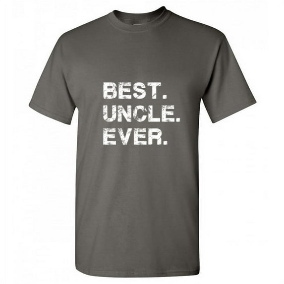 Best Uncle Ever Sarcastic Funny Saying Graphic T Shirt Adult Humor Fit Well Tee Christmas Apparel Gift Birthday Anniversary Novelty Premium Tshirt