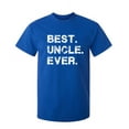 thumbnail image 1 of Best Uncle Ever Sarcastic Humor Graphic Novelty Funny Tall T Shirt, 1 of 1