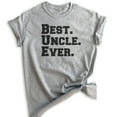 thumbnail image 1 of Best Uncle Ever T-shirt, Unisex Men's Shirt, Cool Uncle T-shirt, Heather Gray, Small, 1 of 6