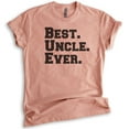 thumbnail image 1 of Best Uncle Ever T-shirt, Unisex Men's Shirt, Cool Uncle T-shirt, Heather Sunset, Large, 1 of 6
